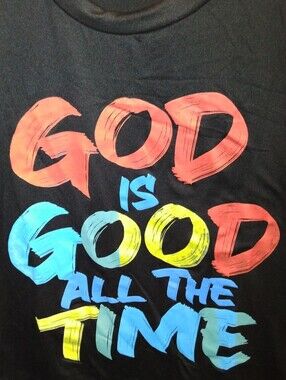 "GOD Is Good All The Time" T Shirt